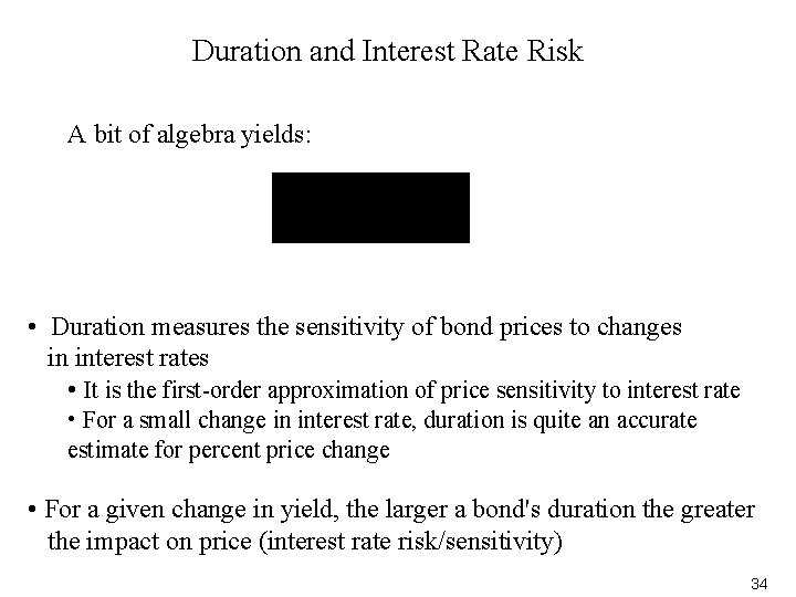 Duration and Interest Rate Risk A bit of algebra yields: • Duration measures the