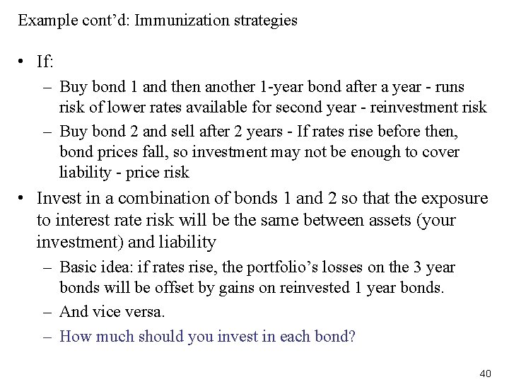 Example cont’d: Immunization strategies • If: – Buy bond 1 and then another 1