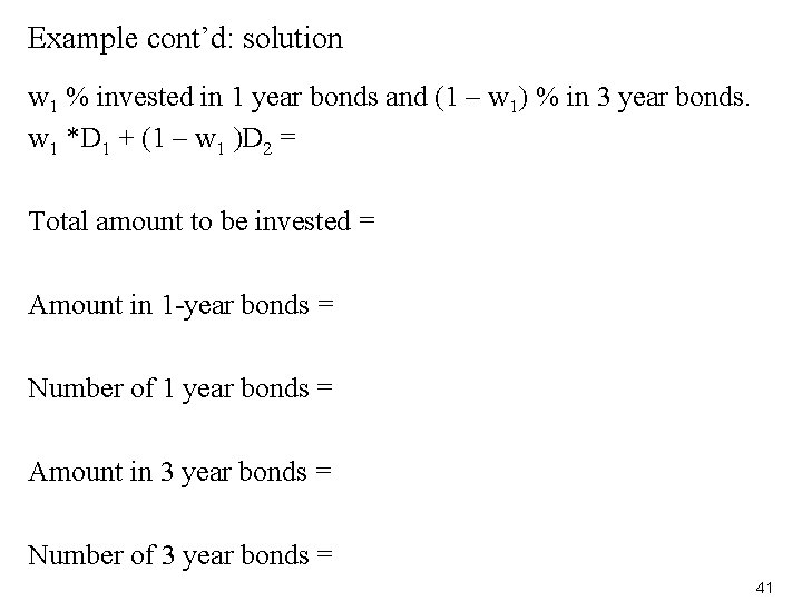 Example cont’d: solution w 1 % invested in 1 year bonds and (1 –