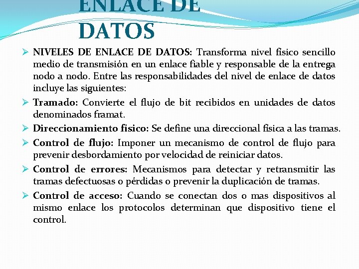 ENLACE DE DATOS Ø NIVELES DE ENLACE DE DATOS: Transforma nivel físico sencillo medio