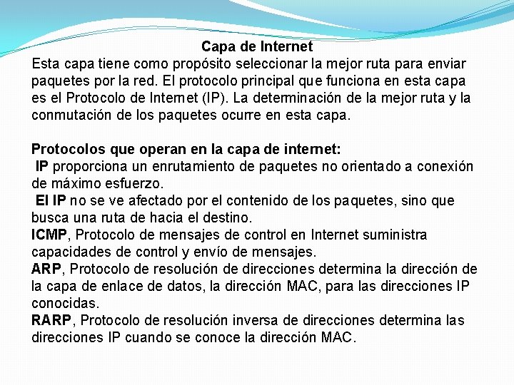 Capa de Internet Esta capa tiene como propósito seleccionar la mejor ruta para enviar