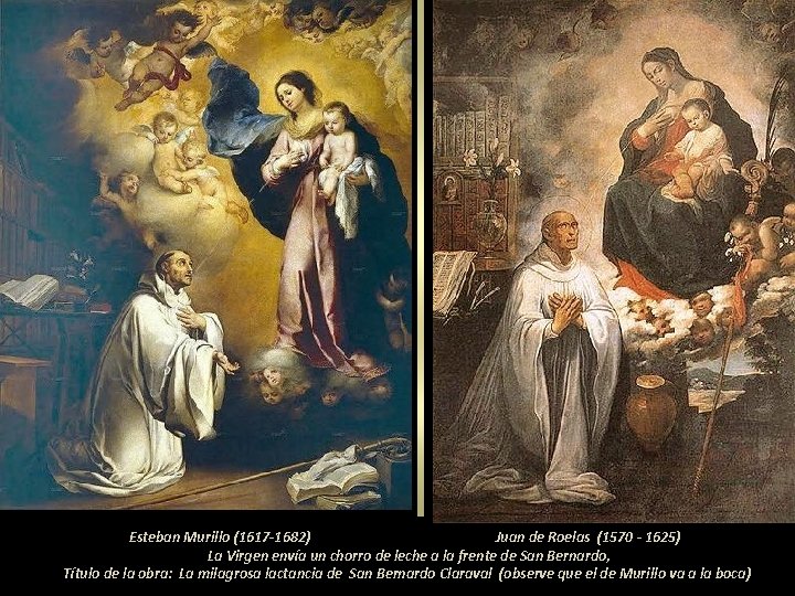  Esteban Murillo (1617 -1682) Juan de Roelas (1570 - 1625) La Virgen envía