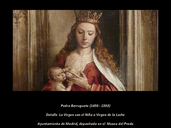 Pedro Berruguete (1450 - 1503) Detalle La Virgen con el Niño o Virgen de