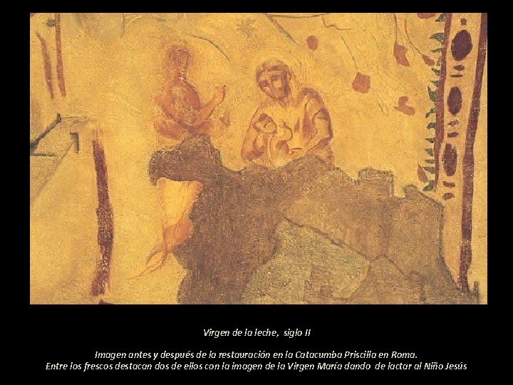 Virgen de la leche, siglo II Imagen antes y después de la restauración en