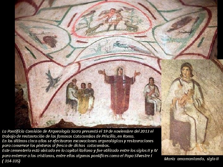 La Pontificia Comisión de Arqueología Sacra presentó el 19 de noviembre del 2013 el