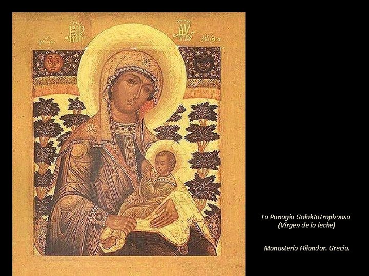 La Panagia Galaktotrophousa (Virgen de la leche) Monasterio Hilandar. Grecia. 