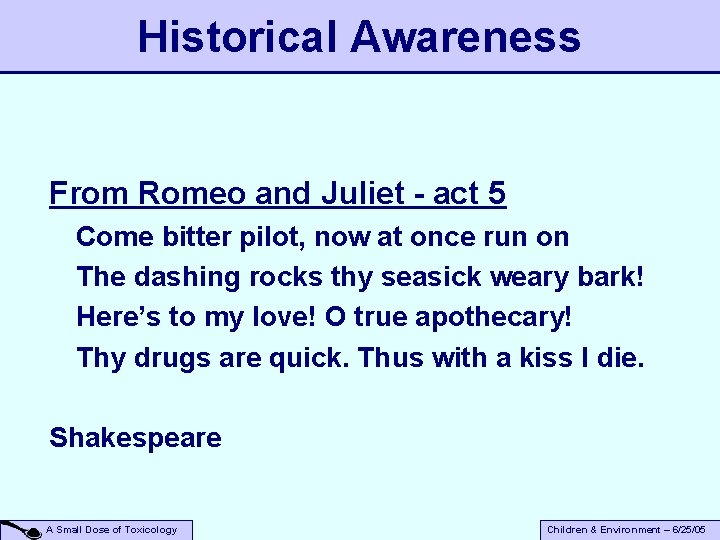 Historical Awareness From Romeo and Juliet - act 5 Come bitter pilot, now at