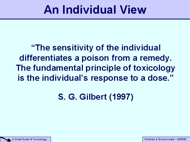 An Individual View “The sensitivity of the individual differentiates a poison from a remedy.