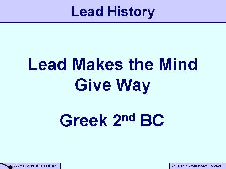 Lead History Lead Makes the Mind Give Way nd Greek 2 BC A Small