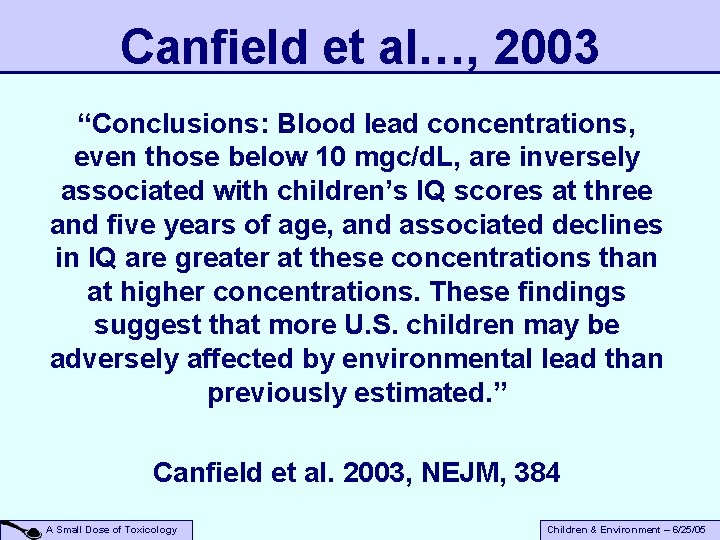 Canfield et al…, 2003 “Conclusions: Blood lead concentrations, even those below 10 mgc/d. L,
