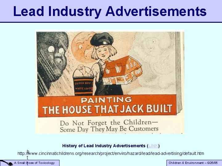 Lead Industry Advertisements History of Lead Industry Advertisements (LINK) h http: //www. cincinnatichildrens. org/research/project/enviro/hazard/lead-advertising/default.