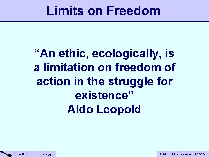 Limits on Freedom “An ethic, ecologically, is a limitation on freedom of action in