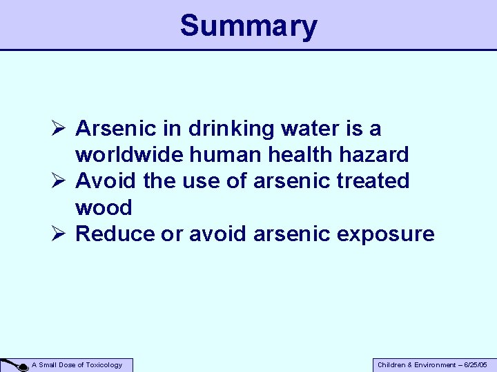 Summary Ø Arsenic in drinking water is a worldwide human health hazard Ø Avoid