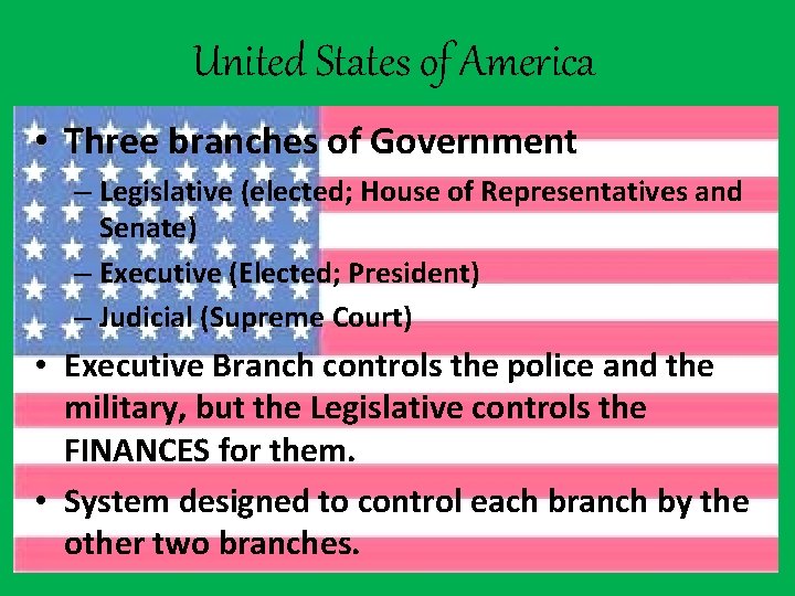 United States of America • Three branches of Government – Legislative (elected; House of