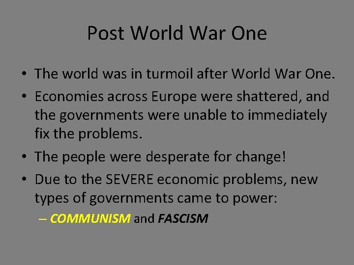 Post World War One • The world was in turmoil after World War One.