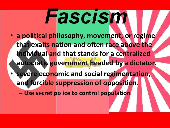 Fascism • a political philosophy, movement, or regime that exalts nation and often race