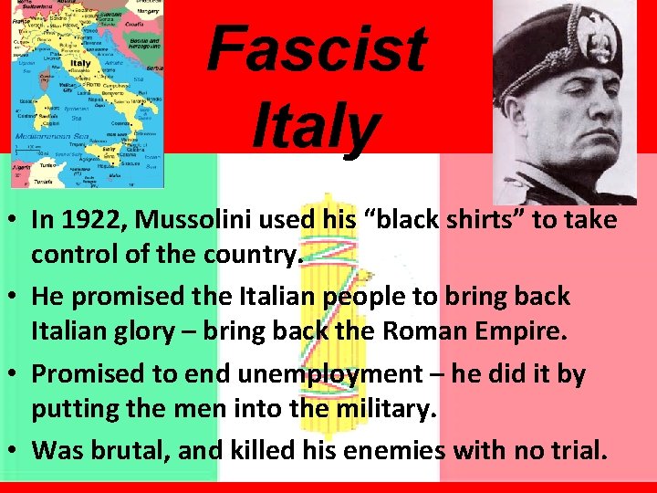 Fascist Italy • In 1922, Mussolini used his “black shirts” to take control of
