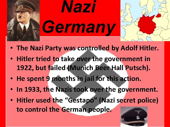 Nazi Germany • The Nazi Party was controlled by Adolf Hitler. • Hitler tried