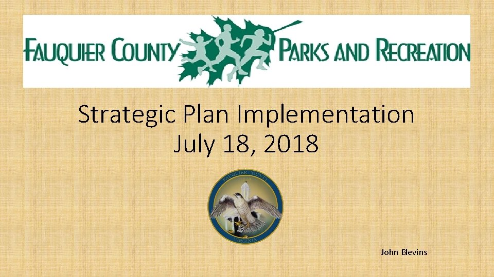 Strategic Plan Implementation July 18, 2018 John Blevins 