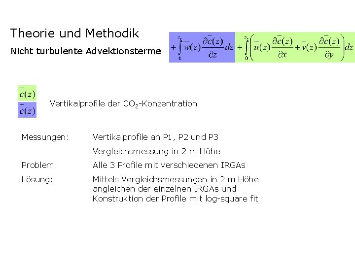 Theorie und Methodik Nicht turbulente Advektionsterme Vertikalprofile der CO 2 -Konzentration Messungen: Vertikalprofile an