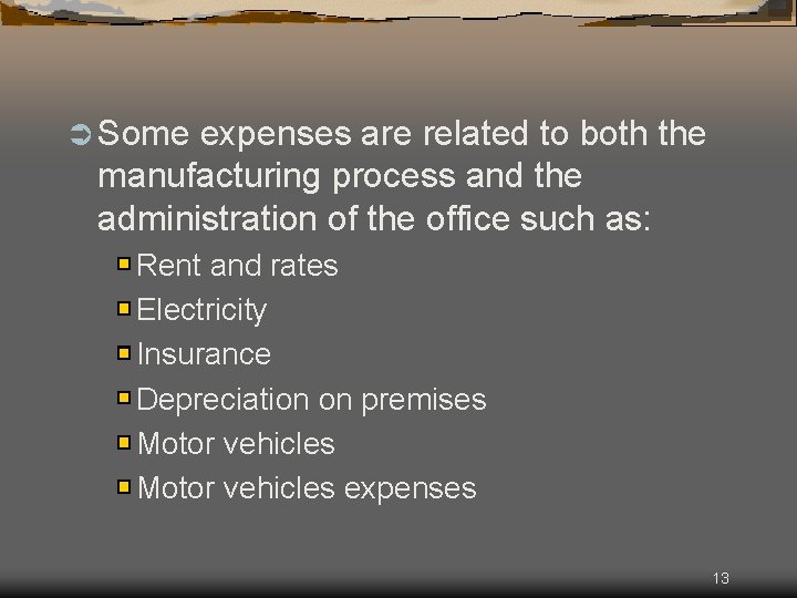 Ü Some expenses are related to both the manufacturing process and the administration of