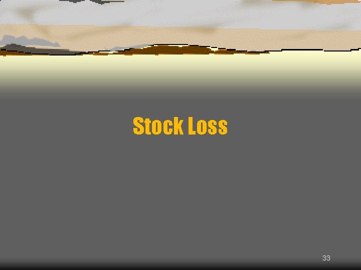 Stock Loss 33 