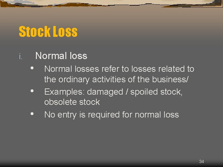 Stock Loss Normal loss i. • • • Normal losses refer to losses related