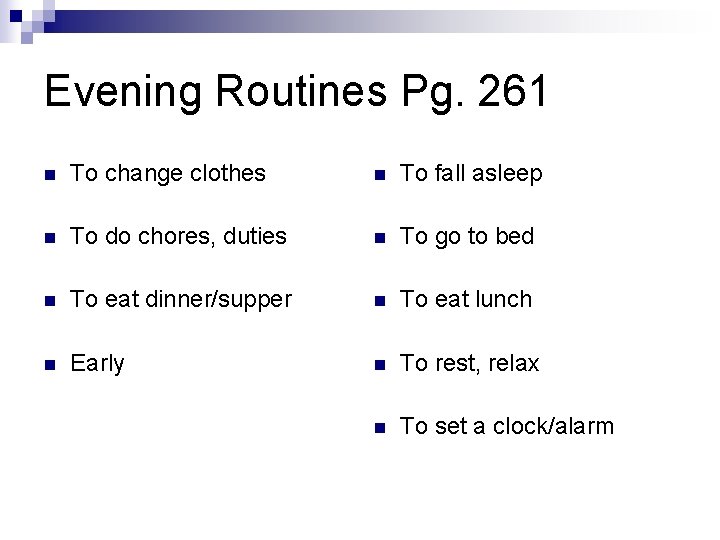 Evening Routines Pg. 261 n To change clothes n To fall asleep n To Evening Routines Pg. 261 n To change clothes n To fall asleep n To