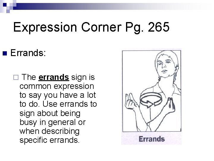 Expression Corner Pg. 265 n Errands: ¨ The errands sign is common expression to Expression Corner Pg. 265 n Errands: ¨ The errands sign is common expression to