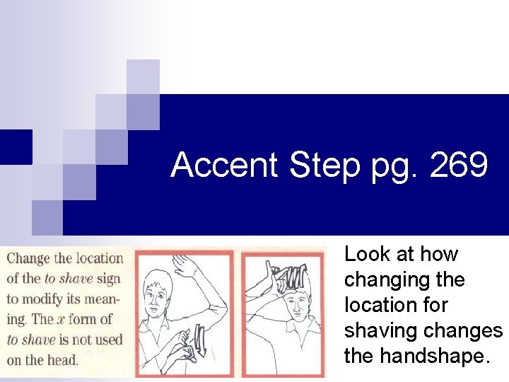Accent Step pg. 269 Look at how changing the location for shaving changes the Accent Step pg. 269 Look at how changing the location for shaving changes the