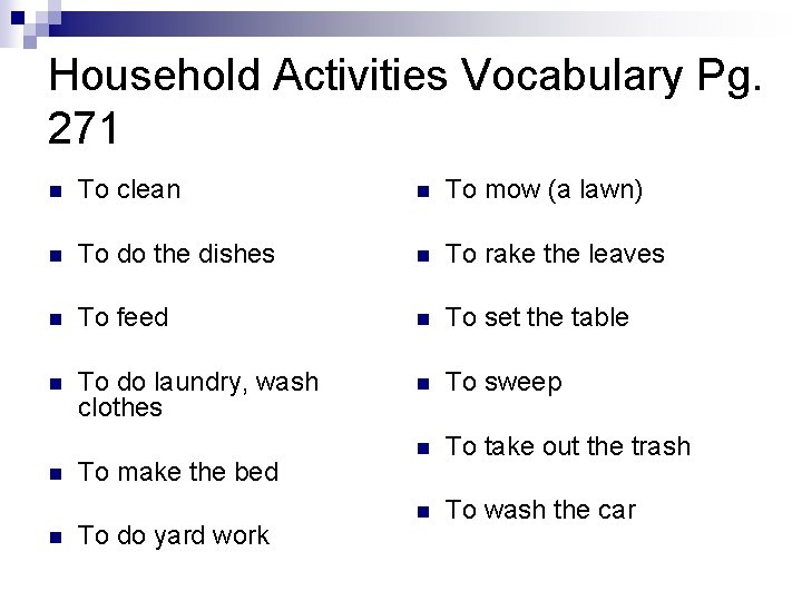 Household Activities Vocabulary Pg. 271 n To clean n To mow (a lawn) n Household Activities Vocabulary Pg. 271 n To clean n To mow (a lawn) n