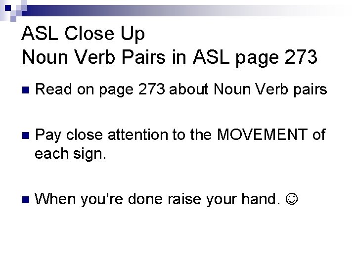 ASL Close Up Noun Verb Pairs in ASL page 273 n Read on page ASL Close Up Noun Verb Pairs in ASL page 273 n Read on page