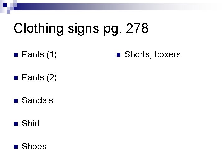 Clothing signs pg. 278 n Pants (1) n Pants (2) n Sandals n Shirt Clothing signs pg. 278 n Pants (1) n Pants (2) n Sandals n Shirt