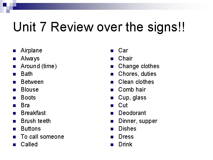 Unit 7 Review over the signs!! n n n n Airplane Always Around (time) Unit 7 Review over the signs!! n n n n Airplane Always Around (time)
