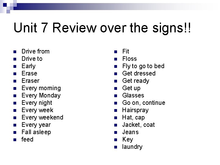 Unit 7 Review over the signs!! n n n n Drive from Drive to Unit 7 Review over the signs!! n n n n Drive from Drive to