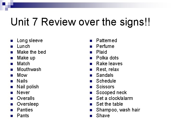 Unit 7 Review over the signs!! n n n n Long sleeve Lunch Make Unit 7 Review over the signs!! n n n n Long sleeve Lunch Make