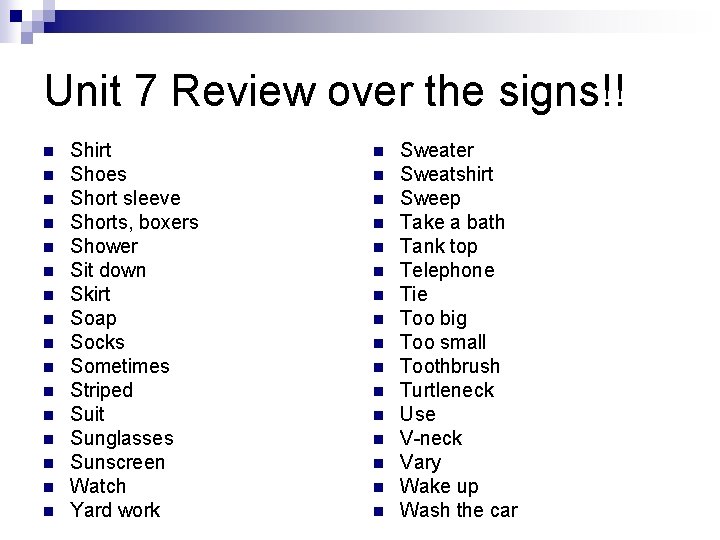 Unit 7 Review over the signs!! n n n n Shirt Shoes Short sleeve Unit 7 Review over the signs!! n n n n Shirt Shoes Short sleeve