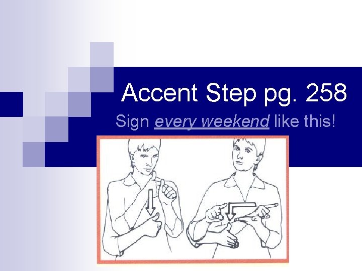 Accent Step pg. 258 Sign every weekend like this! Accent Step pg. 258 Sign every weekend like this!