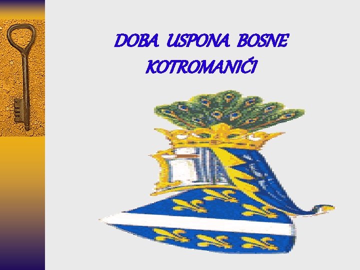 DOBA USPONA BOSNE KOTROMANIĆI 