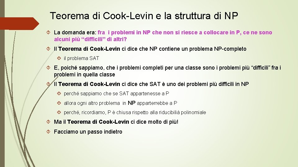 Teorema di Cook-Levin e la struttura di NP La domanda era: fra i problemi