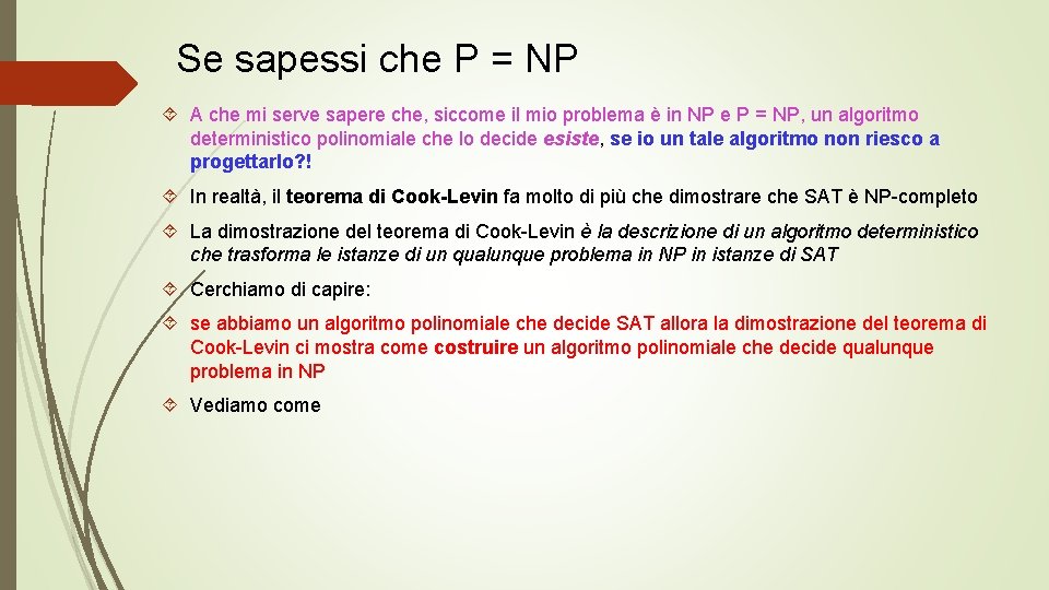 Se sapessi che P = NP A che mi serve sapere che, siccome il