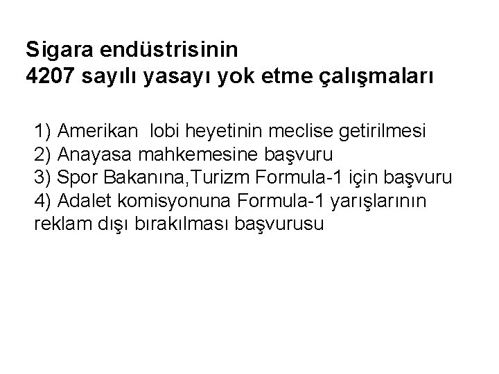 Sigara endüstrisinin 4207 sayılı yasayı yok etme çalışmaları 1) Amerikan lobi heyetinin meclise getirilmesi