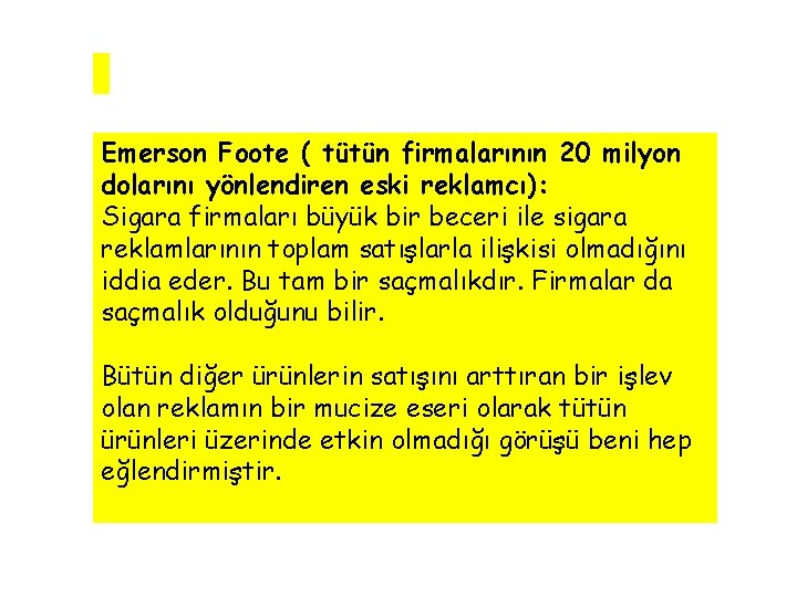 Emerson Foote ( tütün firmalarının 20 milyon dolarını yönlendiren eski reklamcı): Sigara firmaları büyük