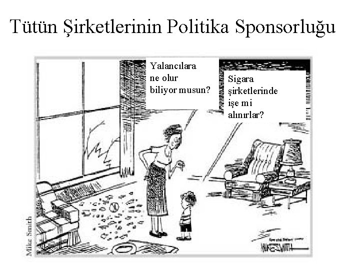 Tütün Şirketlerinin Politika Sponsorluğu Yalancılara ne olur biliyor musun? Sigara şirketlerinde işe mi alınırlar?