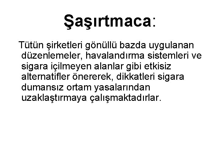 Şaşırtmaca: Tütün şirketleri gönüllü bazda uygulanan düzenlemeler, havalandırma sistemleri ve sigara içilmeyen alanlar gibi