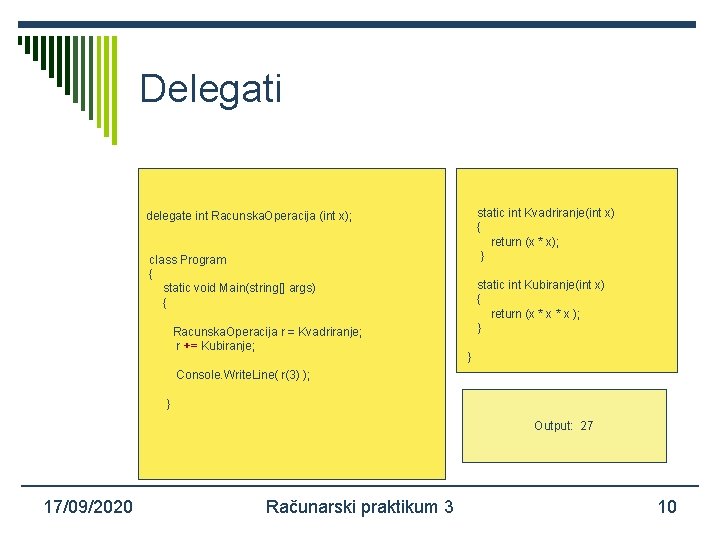 Delegati static int Kvadriranje(int x) { return (x * x); } delegate int Racunska.