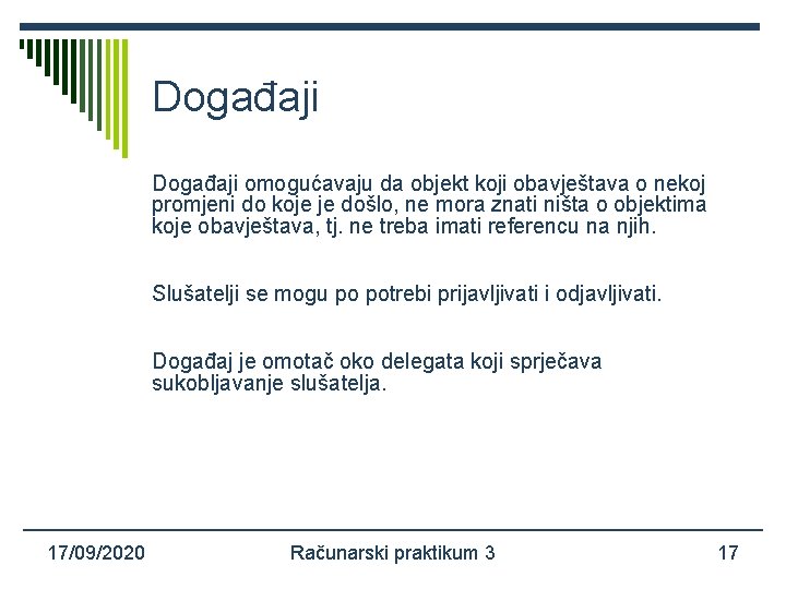 Događaji omogućavaju da objekt koji obavještava o nekoj promjeni do koje je došlo, ne