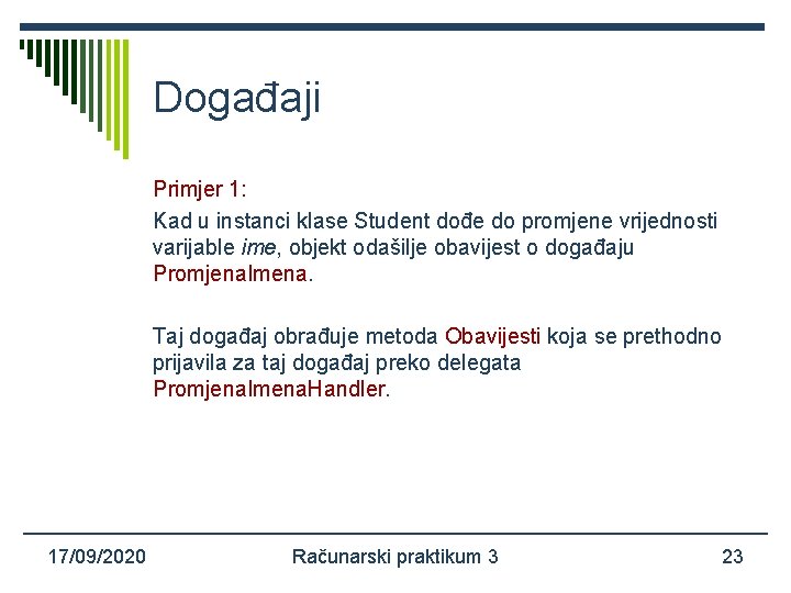 Događaji Primjer 1: Kad u instanci klase Student dođe do promjene vrijednosti varijable ime,