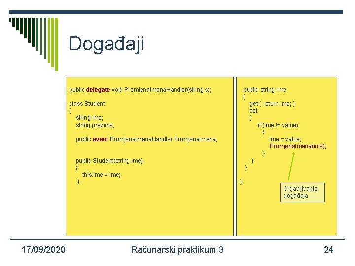 Događaji. public delegate void Promjena. Imena. Handler(string s); public string Ime { get {