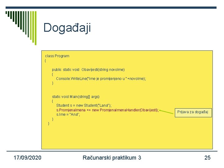 Događaji class Program { public static void Obavijesti(string novo. Ime) { Console. Write. Line("Ime